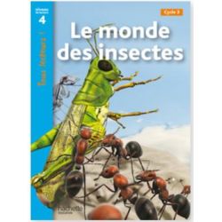 LE MONDE DES INSECTES NIVEAU 4 - TOUS LECTEURS ! - ED.2010-HACHETTE